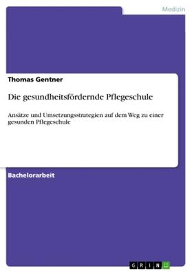 Gentner |  Die gesundheitsfördernde Pflegeschule | Buch |  Sack Fachmedien