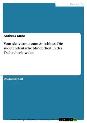 Mohr |  Vom Aktivismus zum Anschluss: Die sudetendeutsche Minderheit in der Tschechoslowakei | eBook | Sack Fachmedien