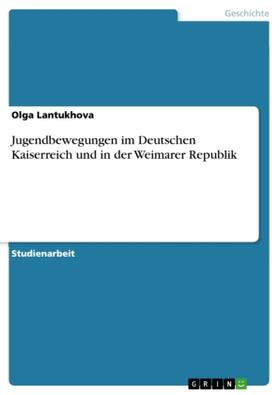 Lantukhova |  Jugendbewegungen im Deutschen Kaiserreich und in der Weimarer Republik | Buch |  Sack Fachmedien