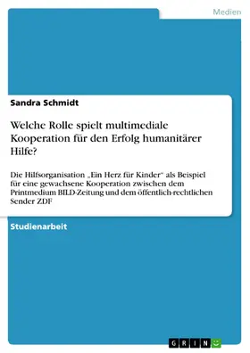Schmidt |  Welche Rolle spielt multimediale Kooperation für den Erfolg humanitärer Hilfe? | eBook | Sack Fachmedien