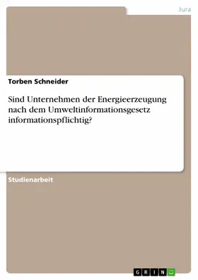 Schneider |  Sind Unternehmen der Energieerzeugung nach dem Umweltinformationsgesetz informationspflichtig? | eBook | Sack Fachmedien