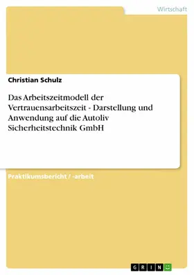 Schulz |  Das Arbeitszeitmodell der Vertrauensarbeitszeit - Darstellung und Anwendung auf die Autoliv Sicherheitstechnik GmbH | eBook | Sack Fachmedien