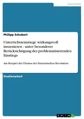 Schubert |  Unterrichtseinstiege wirkungsvoll inszenieren - unter besonderer Berücksichtigung des problematisierenden Einstiegs | eBook | Sack Fachmedien