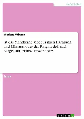 Winter |  Ist das Mehrkerne Modells nach Harrisson und Ullmann oder das Ringmodell nach Burges auf Irkutsk anwendbar? | eBook | Sack Fachmedien