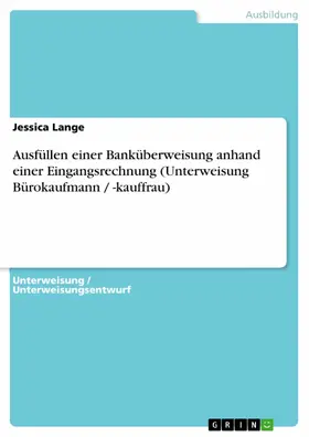 Lange |  Ausfüllen einer Banküberweisung anhand einer Eingangsrechnung (Unterweisung Bürokaufmann / -kauffrau) | eBook | Sack Fachmedien