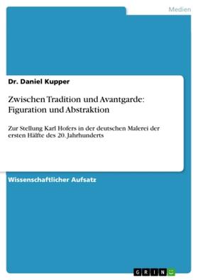 Kupper |  Zwischen Tradition und Avantgarde: Figuration und Abstraktion | Buch |  Sack Fachmedien
