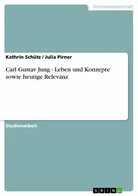 Schütz / Pirner |  Carl Gustav Jung - Leben und Konzepte sowie heutige Relevanz | eBook | Sack Fachmedien