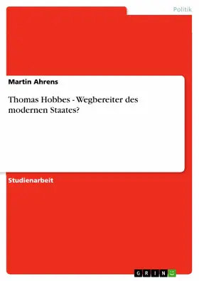Ahrens |  Thomas Hobbes - Wegbereiter des modernen Staates? | eBook | Sack Fachmedien