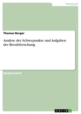Berger |  Analyse der Schwepunkte und Aufgaben der Berufsforschung | Buch |  Sack Fachmedien