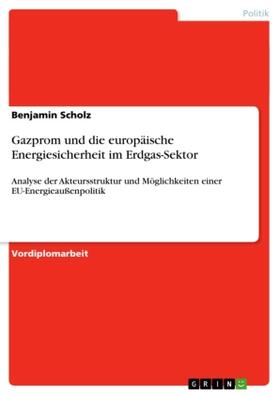 Scholz |  Gazprom und die europäische Energiesicherheit im Erdgas-Sektor | Buch |  Sack Fachmedien