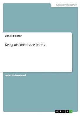 Fischer |  Krieg als Mittel der Politik | Buch |  Sack Fachmedien