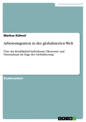 Kühnel |  Arbeitsmigration in der globalisierten Welt | Buch |  Sack Fachmedien