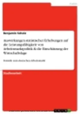 Scholz |  Auswirkungen statistischer Erhebungen auf die Leistungsfähigkeit von Arbeitsmarktpolitik & die Einschätzung der Wirtschaftslage | eBook | Sack Fachmedien