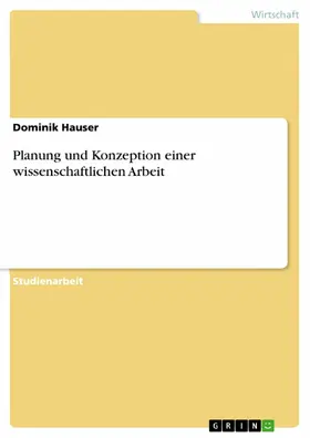 Hauser |  Planung und Konzeption einer wissenschaftlichen Arbeit | eBook | Sack Fachmedien