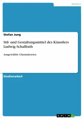 Jung |  Stil- und Gestaltungsmittel des Künstlers Ludwig Schaffrath | eBook | Sack Fachmedien