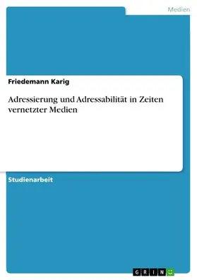 Karig |  Adressierung und Adressabilität in Zeiten vernetzter Medien | eBook | Sack Fachmedien