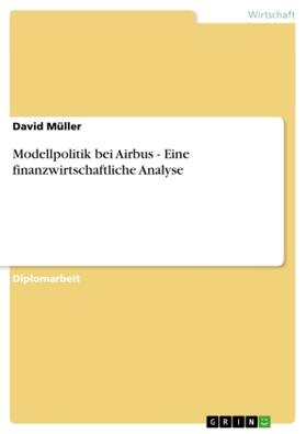 Müller | Modellpolitik bei Airbus - Eine finanzwirtschaftliche Analyse | Buch | 978-3-640-73757-4 | sack.de
