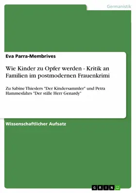 Parra-Membrives |  Wie Kinder zu Opfer werden - Kritik an Familien im postmodernen Frauenkrimi | eBook | Sack Fachmedien