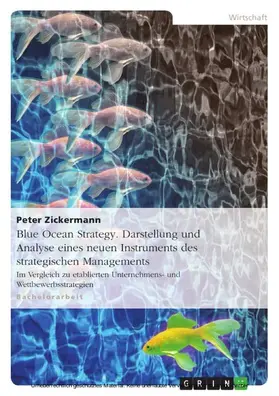 Zickermann |  Blue Ocean Strategy. Darstellung und Analyse eines neuen Instruments des strategischen Managements | eBook | Sack Fachmedien