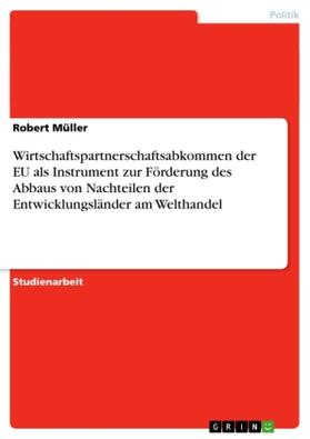 Müller |  Wirtschaftspartnerschaftsabkommen der EU als Instrument zur Förderung des Abbaus von Nachteilen der Entwicklungsländer am Welthandel | Buch |  Sack Fachmedien