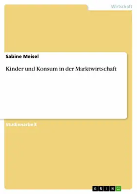 Meisel |  Kinder und Konsum in der Marktwirtschaft | eBook | Sack Fachmedien