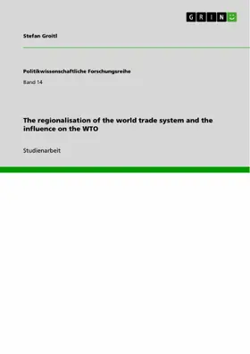 Groitl |  The regionalisation of the world trade system and the influence on the WTO | eBook | Sack Fachmedien