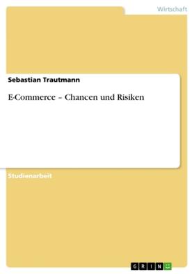 Trautmann |  E-Commerce - Chancen und Risiken | Buch |  Sack Fachmedien