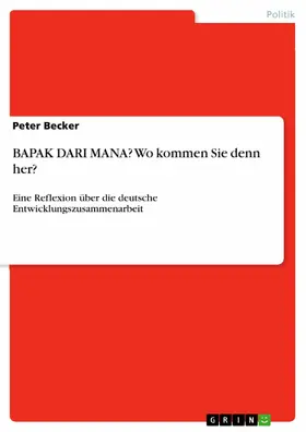 Becker |  BAPAK DARI MANA? Wo kommen Sie denn her? | eBook | Sack Fachmedien