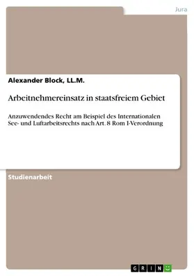 Block, LL.M. / Block / LL.M. |  Arbeitnehmereinsatz in staatsfreiem Gebiet | eBook | Sack Fachmedien