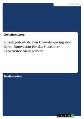 Lang |  Einsatzpotentiale von Crowdsourcing und Open Innovation für das Customer Experience Management | Buch |  Sack Fachmedien