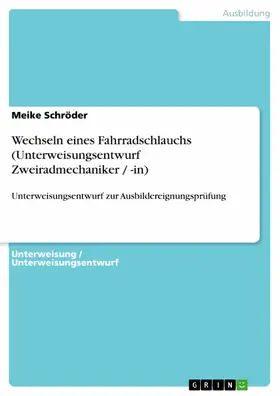 Schröder |  Wechseln eines Fahrradschlauchs (Unterweisungsentwurf Zweiradmechaniker / -in) | eBook | Sack Fachmedien