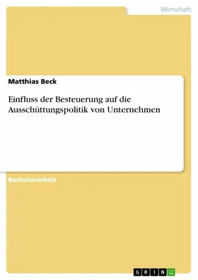 Beck |  Einfluss der Besteuerung auf die Ausschüttungspolitik von Unternehmen | eBook | Sack Fachmedien