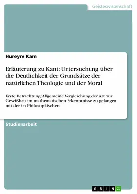 Kam |  Erläuterung zu Kant: Untersuchung über die Deutlichkeit der Grundsätze der natürlichen Theologie und der Moral | eBook | Sack Fachmedien
