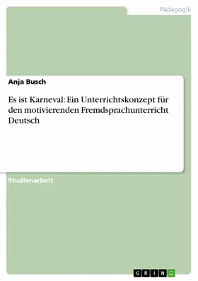 Busch |  Es ist Karneval: Ein Unterrichtskonzept für den motivierenden Fremdsprachunterricht Deutsch | eBook | Sack Fachmedien