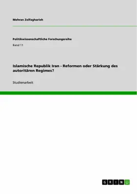 Zolfagharieh |  Islamische Republik Iran - Reformen oder Stärkung des autoritären Regimes? | eBook | Sack Fachmedien