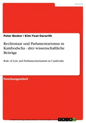 Becker / Dararith |  Rechtsstaat und Parlamentarismus in Kambodscha - drei wissenschaftliche Beiträge | eBook | Sack Fachmedien