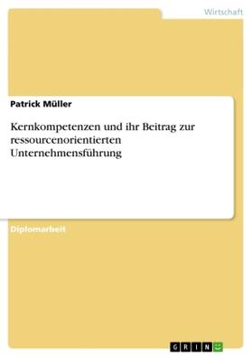 Müller | Kernkompetenzen und ihr Beitrag zur ressourcenorientierten Unternehmensführung | Buch | 978-3-640-88271-7 | sack.de