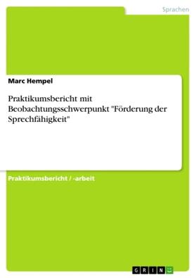 Hempel |  Praktikumsbericht mit Beobachtungsschwerpunkt "Förderung der Sprechfähigkeit" | Buch |  Sack Fachmedien
