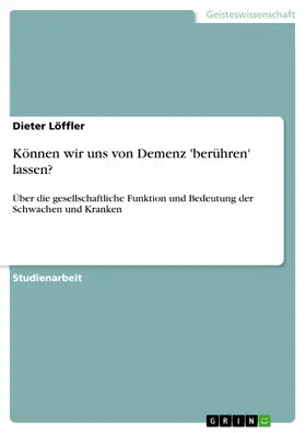 Löffler |  Können wir uns von Demenz 'berühren' lassen? | eBook | Sack Fachmedien