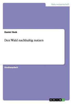 Heck |  Den Wald nachhaltig nutzen | Buch |  Sack Fachmedien