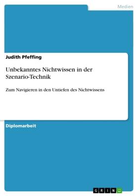 Pfeffing |  Unbekanntes Nichtwissen in der Szenario-Technik | Buch |  Sack Fachmedien