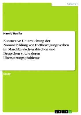 Baalla |  Kontrastive Untersuchung der Nominalbildung von Fortbewegungsverben im Marokkanisch-Arabischen und Deutschen sowie deren Übersetzungsprobleme | Buch |  Sack Fachmedien