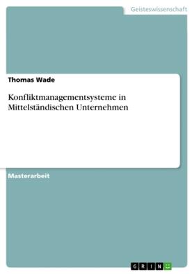 Wade |  Konfliktmanagementsysteme in Mittelständischen Unternehmen | Buch |  Sack Fachmedien