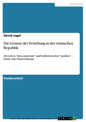 Jugel |  Die Genese der Erziehung in der römischen Republik | eBook | Sack Fachmedien