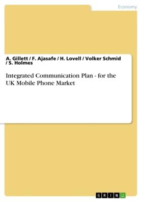 Gillett / Ajasafe / Holmes |  Integrated Communication Plan - for the UK Mobile Phone Market | Buch |  Sack Fachmedien
