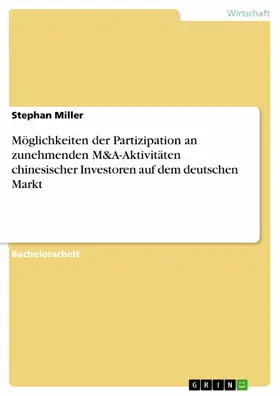 Miller |  Möglichkeiten der Partizipation an zunehmenden M&A-Aktivitäten chinesischer Investoren auf dem deutschen Markt | eBook | Sack Fachmedien