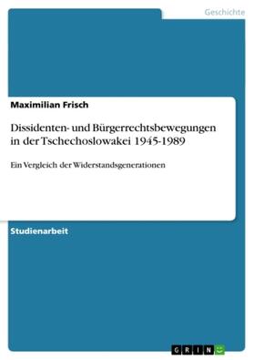 Frisch |  Dissidenten- und Bürgerrechtsbewegungen in der Tschechoslowakei 1945-1989 | Buch |  Sack Fachmedien