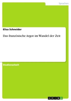 Schneider |  Das französische Argot im Wandel der Zeit | Buch |  Sack Fachmedien