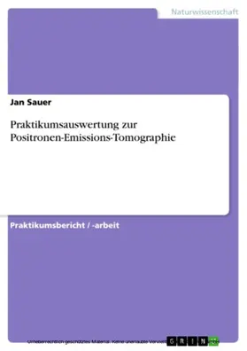 Sauer |  Praktikumsauswertung zur Positronen-Emissions-Tomographie | eBook | Sack Fachmedien
