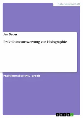 Sauer |  Praktikumsauswertung zur Holographie | eBook | Sack Fachmedien